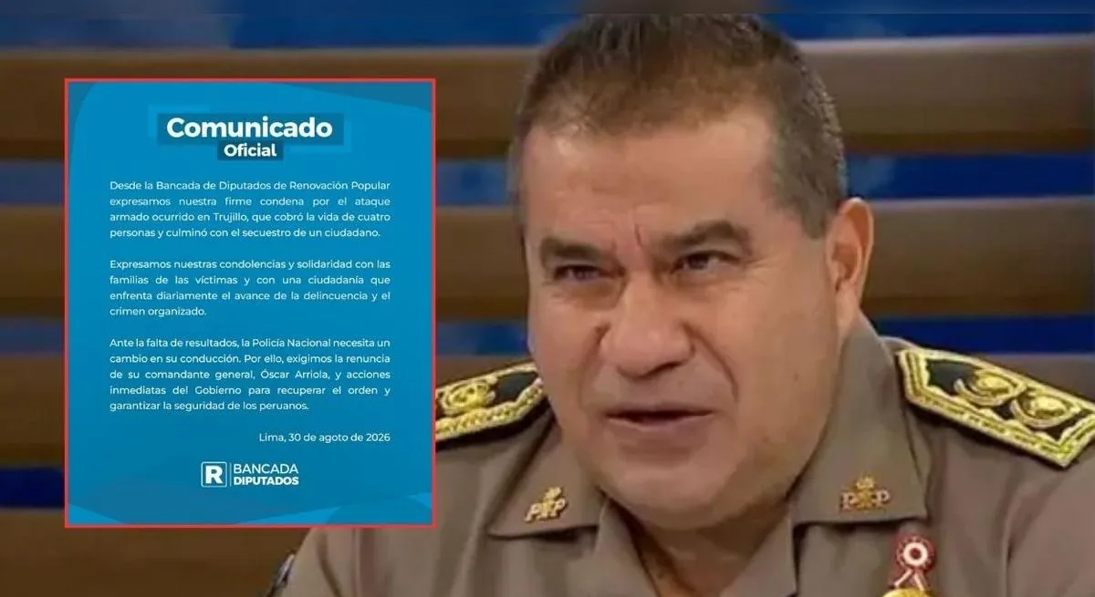Renovación Popular pide la salida de Óscar Arriola tras asesinato de cuatro personas y secuestro en Trujillo
