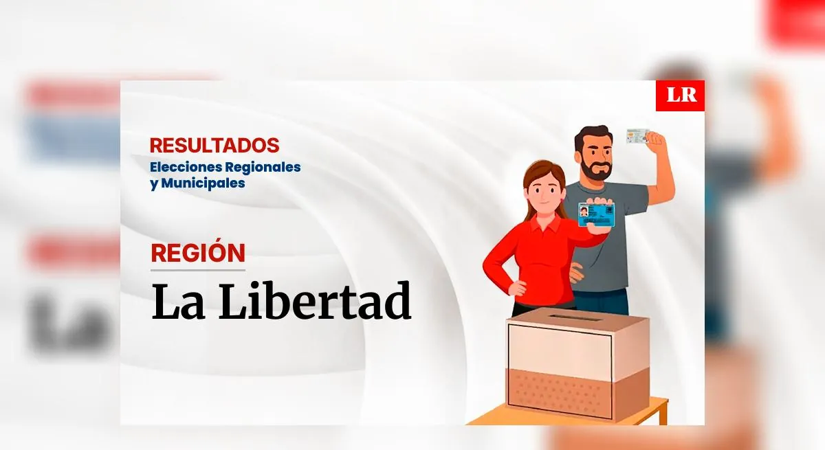 Resultados en la región de La Libertad, según la ONPE: conoce quién es el virtual gobernador de la región